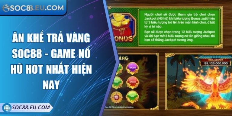 Ăn Khế Trả Vàng SOC88 - Game Nổ Hũ Hot Nhất Hiện Nay