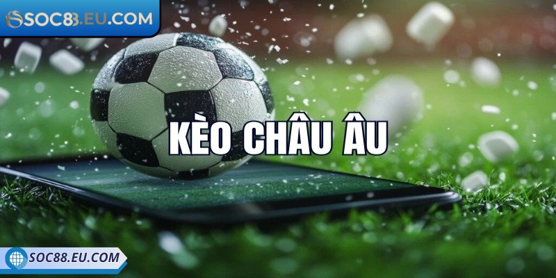 Kèo Châu Âu SOC88 - Lựa Chọn Dễ Hiểu, Dễ Thắng Cho Tân Thủ 2 Cách đọc kèo châu âu cơ bản