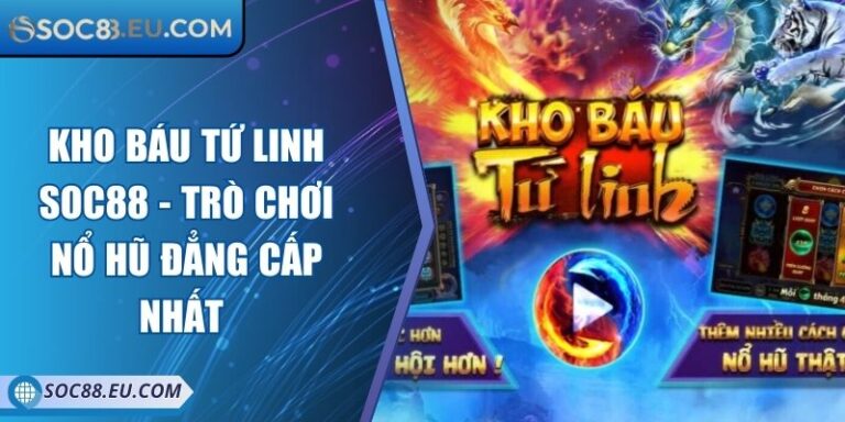 Kho Báu Tứ Linh SOC88 - Trò Chơi Nổ Hũ Đẳng Cấp Nhất