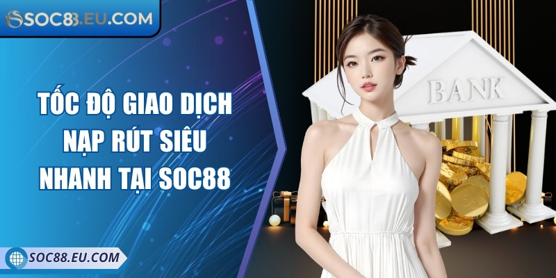 Soc88 Eu Com 💕 Nhà Cái Cá Cược Uy Tín Soc88 - Đăng Nhập Soc88 2025 12 Tốc độ giao dịch nạp rút siêu nhanh tại Soc88
