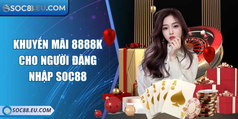 Soc88 Eu Com 💕 Nhà Cái Cá Cược Uy Tín Soc88 - Đăng Nhập Soc88 2025 18 Khuyến mãi 8888K cho người đăng nhập Soc88