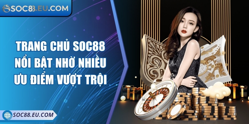 Soc88 Eu Com 💕 Nhà Cái Cá Cược Uy Tín Soc88 - Đăng Nhập Soc88 2025 11 Trang chủ Soc88 nổi bật nhờ nhiều ưu điểm vượt trội