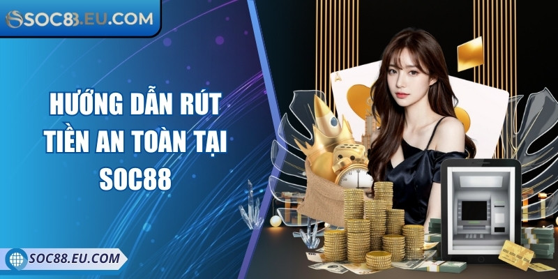 Soc88 Eu Com 💕 Nhà Cái Cá Cược Uy Tín Soc88 - Đăng Nhập Soc88 2025 16 Hướng dẫn rút tiền an toàn tại Soc88