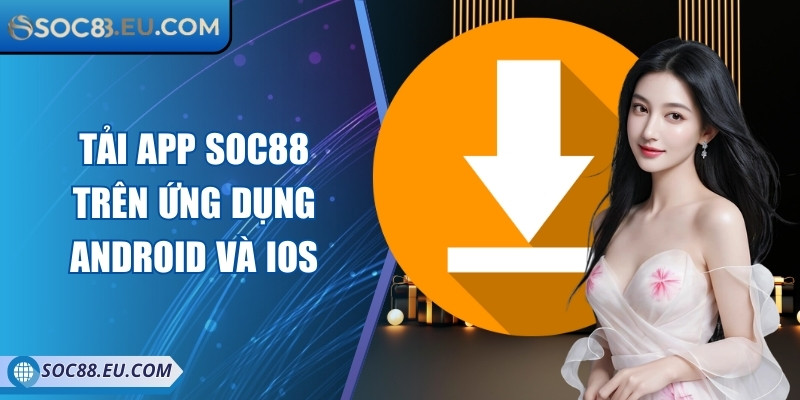 Soc88 Eu Com 💕 Nhà Cái Cá Cược Uy Tín Soc88 - Đăng Nhập Soc88 2025 17 Tải app Soc88 trên ứng dụng Android và iOS đơn giản